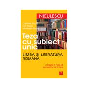 Teza cu subiect unic. Limba şi literatura română. Clasa a VII-a, semestrul al II-lea