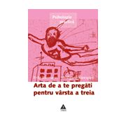 Arta de a te pregăti pentru vârsta a treia