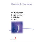 Comunicarea nonviolentă - Un limbaj al vieţii