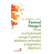 Factorul Omega-3 - Dieta revoluţionară omega-3 pentru sănătatea creierului şi împotriva depresiei