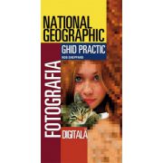 Fotografia Digitală. Ghid practic National Geographic