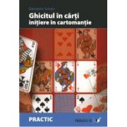 GHICITUL IN CARTI. INITIERE IN CARTOMANTIE