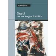 ORASUL CU UN SINGUR LOCUITOR (ANTOLOGIE DE POEZIE 1980-2004)