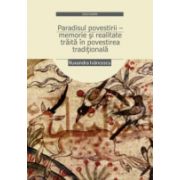 PARADISUL POVESTIRII ? MEMORIE SI REALITATE TRAITA IN POVESTIREA TRADITIONALA