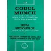 Codul muncii. Legea sindicatelor. Contractul colectiv de munca unic la nivel national pe anii 2007-2010