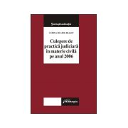 Curtea de Apel Braşov. Culegere de practică judiciară în materie civilă pe anul 2006