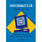 Informatica. Teste grila. Varianta Pascal pentru liceu si bacalaureat