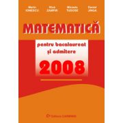 Matematica. Culegere de exercitii pentru bacalaureat si admitere 2008