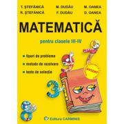 Matematica pentru clasele III-IV. Tipuri de probleme. Metode de rezolvare. Teste de selectie