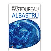 ALBASTRU. Istoria unei culori