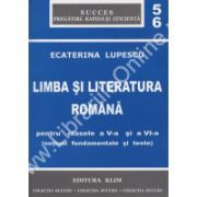 LIMBA SI LITERATURA ROMANA PENTRU CLASELE A V-A SI A VI-A. Notiuni fundamentale si teste