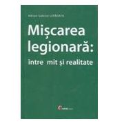 MISCAREA LEGIONARA: INTRE MIT SI REALITATE