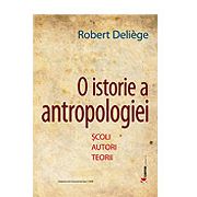 O ISTORIE A ANTROPOLOGIEI. Scoli, autori, teorii