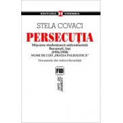 Persecutia. Miscarea studenteasca anticomunista Bucuresti, Iasi 1956-1958. Nume de cod „Fratia paleolitica”. Documente din Arhiva Securitatii