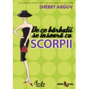 De ce bărbaţii se însoară cu scorpii. Un ghid pentru femeile care vor să cucerească inima unui bărbat
