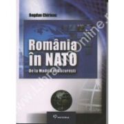 ROMANIA IN NATO. De la Madrid la Bucuresti