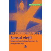 Sensul vieţii. Răspunsurile psihologiei pentru a da sens propriei vieţi