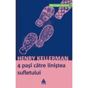 4 pasi catre linistea sufletului. O cale simpla si eficienta de inlaturare a simptomelor psihice