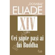DOSARUL Eliade vol. XIV (1983). Cei sapte pasi ai lui Buddha