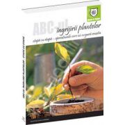 ABC-ul ingrijirii plantelor. Etapa cu etapa, operatiunile care va asigura reusita