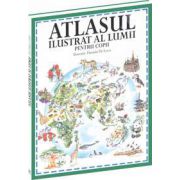 Atlasul ilustrat al lumii pentru copii