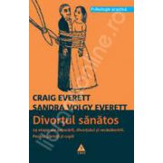 Divortul sanatos. 14 etape ale separarii, divortului si recasatoririi. Pentru parinti si copii