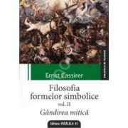 Filosofia formelor simbolice. Gandirea mitica Vol. II