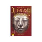 Mitologie universala. Zei autoputernici, zeite de temut si fiinte legendare