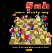 Sah pentru cei mici si isteti. Invata strategiile campionilor !