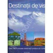 Destinatii de vis. Cele mai frumoase destinatii turistice din lume