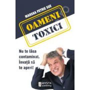 Oameni Toxici.Nu te lasa contaminat. Invata sa te aperi !