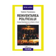 Reinventarea politicului. Europa Rasariteana de la Stalin la Havel