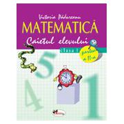 Matematica. Caietul elevului pentru clasa I. Partea a II-a - Victoria Padureanu