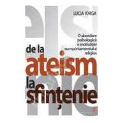 De la ateism la sfintenie. O abordare psihologica a motivatiei comportamentului religios