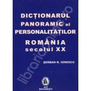 Dictionarul panoramic al personalitatilor din Romania sec. XX. 5000 de nume