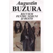 Augustin Buzura - Recviem pentru nebuni si bestii