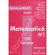 Bacalaureat 2009. Matematica M1 100 de variante. Enunturi si rezolvari
