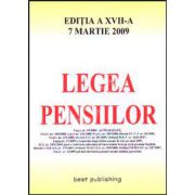 Legea pensiilor. Editia a XVII-a. Actualizata la 7 martie 2009