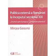 Politica externa a Romaniei la inceputul sec. XXI-&quot;Drumul spre Europa si Lumea transatlantica&quot;