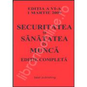 Securitatea si sanatatea in munca. Editia a VI-a. 1 martie 2009