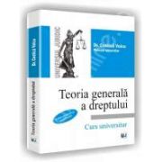 Teoria generala a dreptului. Curs universitar. Editie revazuta si actualizata