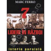 Sapte lideri in razboi. Istorie paralela