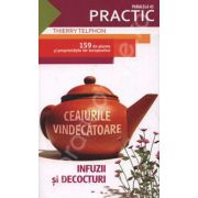 Ceaiurile vindecatoare. Infuzii si decocturi - 159 de plante si proprietatile lor terapeutice
