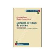Mandatul european de arestare. Aspecte teoretice si practica judiciara