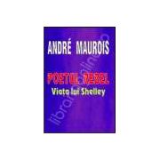 Poetul rebel. Viata lui Shelley