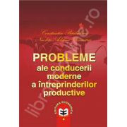 Probleme ale conducerii moderne a intreprinderilor productive