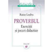 PROVERBUL. Exercitii si jocuri didactice