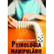 Psihologia manipularii. Un curs de teorie si practica a influentarii!