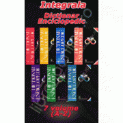 Integrala - Dictionar Enciclopedic (serie completa). Volumele I (A-C), II (D-G), III (H-K), IV (L-N), V (O-Q), VI (R-S), VII (T-Z)