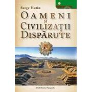 Oameni si civilizatii disparute